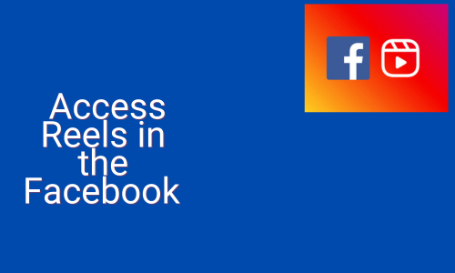 How to Access Reels in the Facebook App